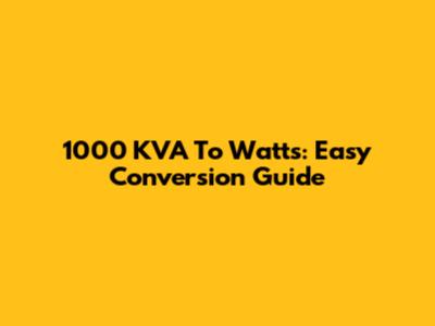 1000 KVA To Watts: Easy Conversion Guide