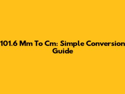 101.6 Mm To Cm: Simple Conversion Guide