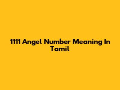 1111 Angel Number Meaning In Tamil