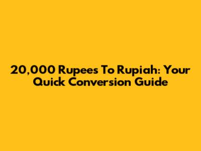 20,000 Rupees To Rupiah: Your Quick Conversion Guide