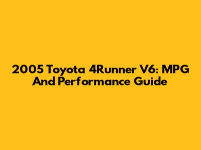 2005 Toyota 4Runner V6: MPG And Performance Guide