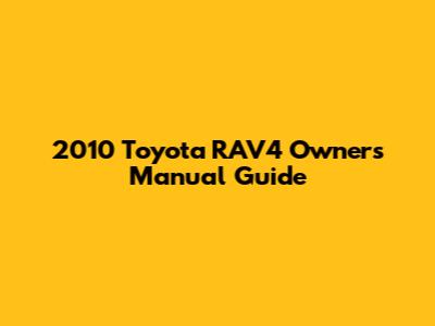 2010 Toyota RAV4 Owner's Manual Guide