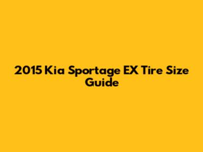2015 Kia Sportage EX Tire Size Guide