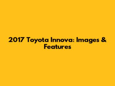 2017 Toyota Innova: Images & Features
