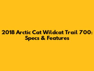 2018 Arctic Cat Wildcat Trail 700: Specs & Features