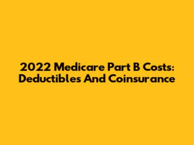 2022 Medicare Part B Costs: Deductibles And Coinsurance