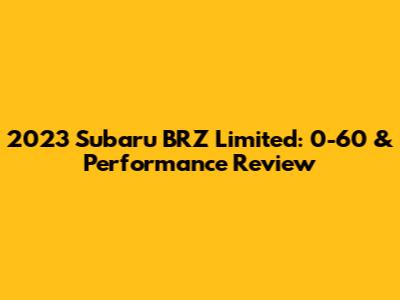 2023 Subaru BRZ Limited: 0-60 & Performance Review