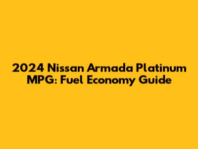 2024 Nissan Armada Platinum MPG: Fuel Economy Guide