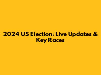 2024 US Election: Live Updates & Key Races