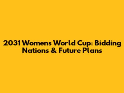 2031 Women's World Cup: Bidding Nations & Future Plans