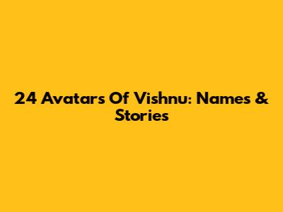 24 Avatars Of Vishnu: Names & Stories