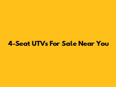 4-Seat UTVs For Sale Near You
