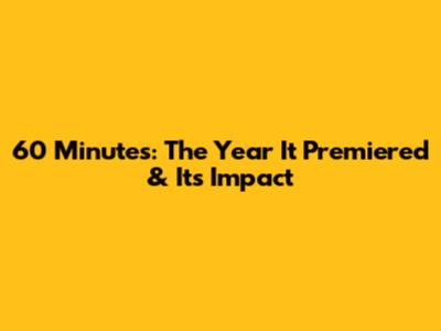 60 Minutes: The Year It Premiered & Its Impact
