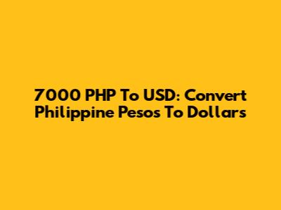 7000 PHP To USD: Convert Philippine Pesos To Dollars