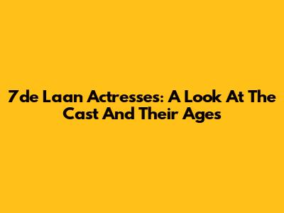 7de Laan Actresses: A Look At The Cast And Their Ages