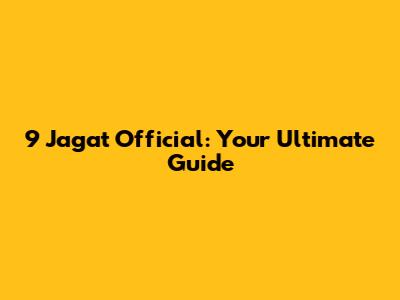 9 Jagat Official: Your Ultimate Guide
