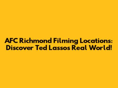 AFC Richmond Filming Locations: Discover Ted Lasso's Real World!