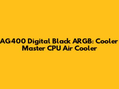 AG400 Digital Black ARGB: Cooler Master CPU Air Cooler