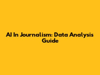 AI In Journalism: Data Analysis Guide