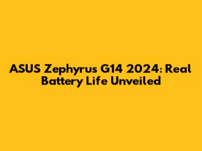 ASUS Zephyrus G14 2024: Real Battery Life Unveiled
