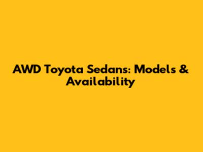 AWD Toyota Sedans: Models & Availability