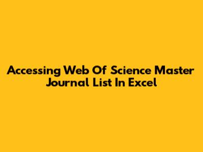 Accessing Web Of Science Master Journal List In Excel