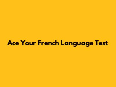 Ace Your French Language Test