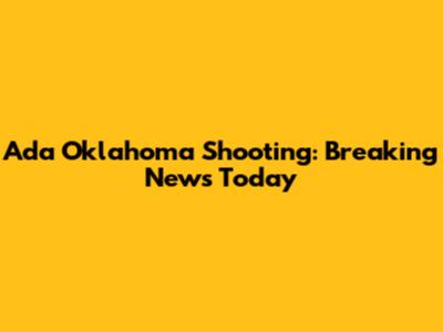 Ada Oklahoma Shooting: Breaking News Today