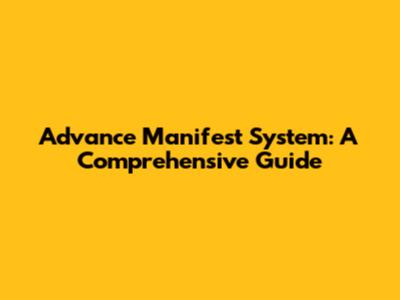 Advance Manifest System: A Comprehensive Guide