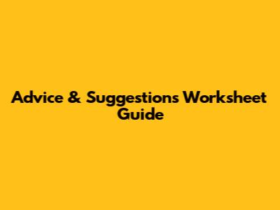 Advice & Suggestions Worksheet Guide