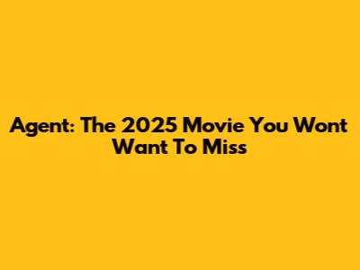 Agent: The 2025 Movie You Won't Want To Miss