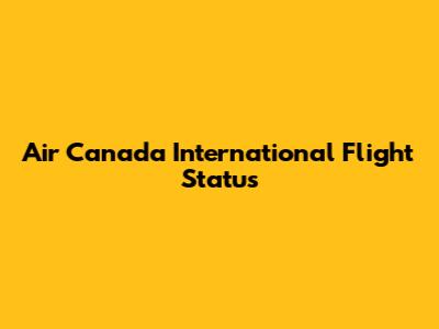 Air Canada International Flight Status