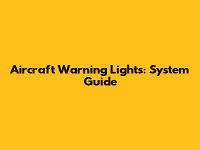 Aircraft Warning Lights: System Guide