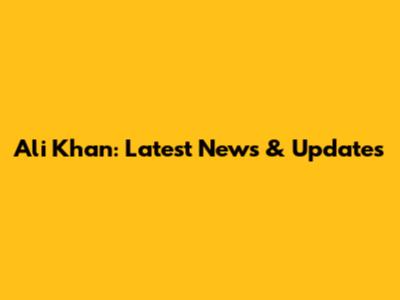 Ali Khan: Latest News & Updates