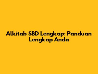 Alkitab SBD Lengkap: Panduan Lengkap Anda