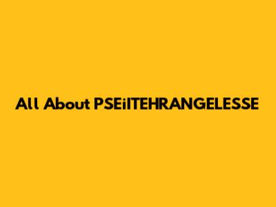 All About PSEiITEHRANGELESSE