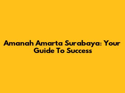 Amanah Amarta Surabaya: Your Guide To Success