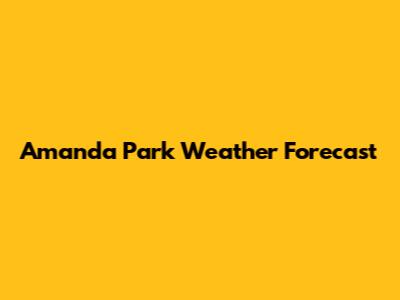 Amanda Park Weather Forecast