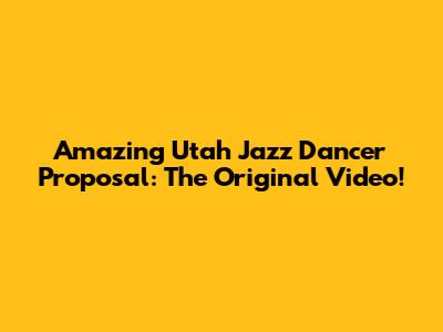 Amazing Utah Jazz Dancer Proposal: The Original Video!