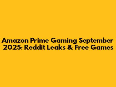 Amazon Prime Gaming September 2025: Reddit Leaks & Free Games