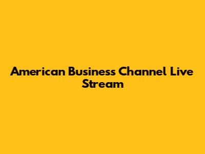 American Business Channel Live Stream