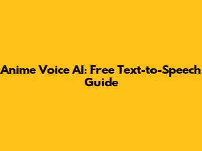 Anime Voice AI: Free Text-to-Speech Guide
