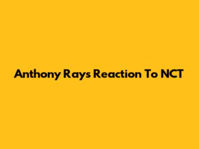 Anthony Ray's Reaction To NCT