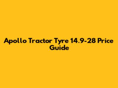 Apollo Tractor Tyre 14.9-28 Price Guide
