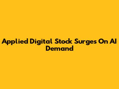 Applied Digital Stock Surges On AI Demand