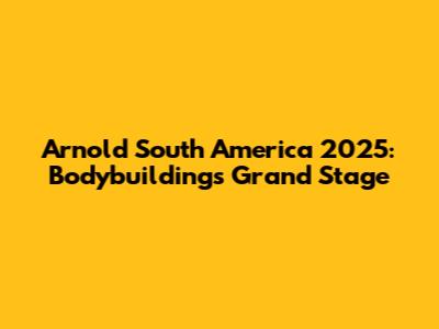 Arnold South America 2025: Bodybuilding's Grand Stage