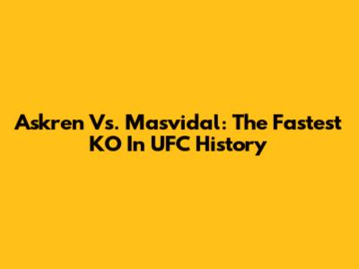 Askren Vs. Masvidal: The Fastest KO In UFC History