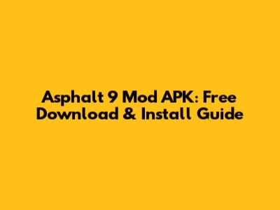 Asphalt 9 Mod APK: Free Download & Install Guide