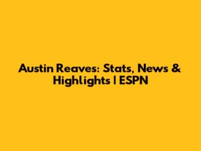 Austin Reaves: Stats, News & Highlights | ESPN