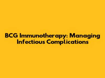 BCG Immunotherapy: Managing Infectious Complications